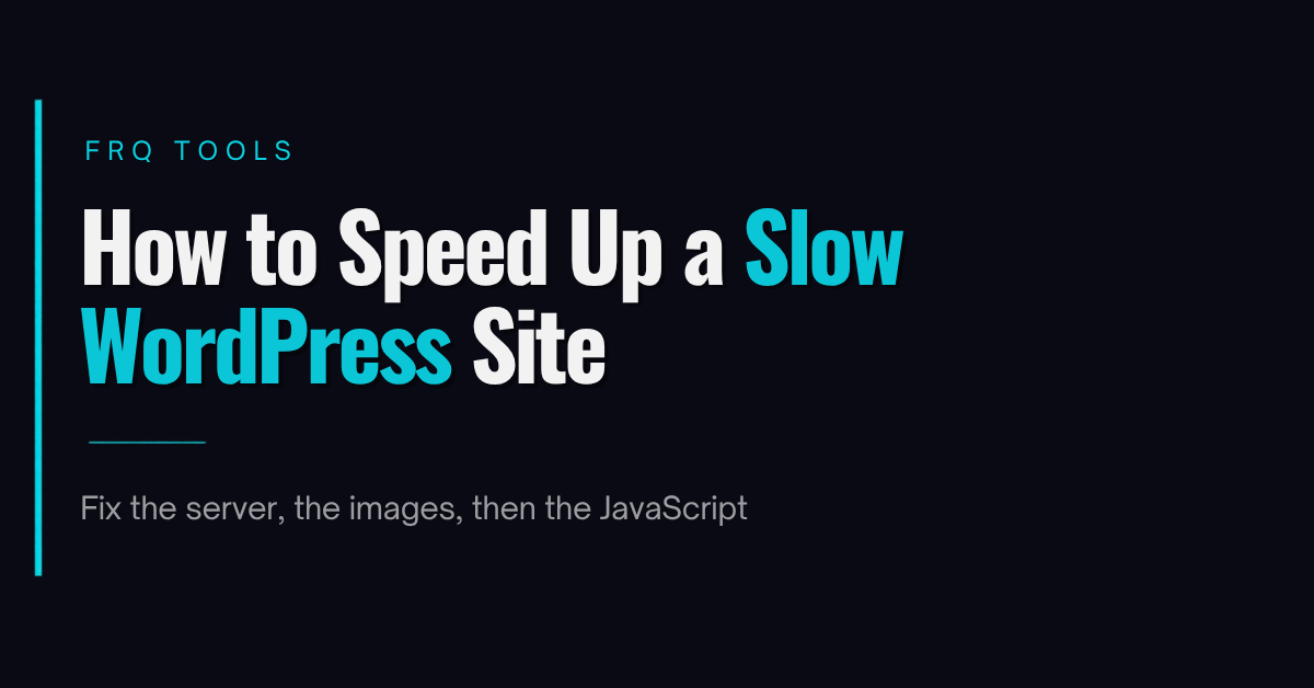 How to Speed Up a Slow WordPress Site. Fix the server, the images, then the JavaScript. FRQ Tools.