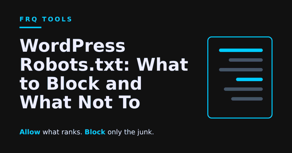WordPress Robots.txt: What to Block and What Not To, FRQ TOOLS featured image